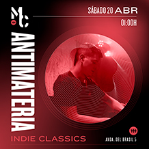 MOBY CLUBBING 
ANTIMATERIA · Indie Classics
SÁBADO 20 de ABRIL. 01h.
