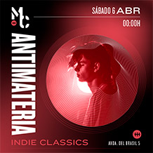 MOBY CLUBBING 
ANTIMATERIA · Indie Classics
SÁBADO 6 de ABRIL. 00h.
