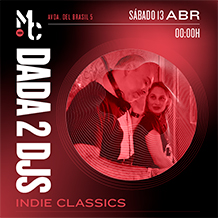 MOBY CLUBBING 
DADA 2 DJS
Indie Classics
SÁBADO 13 de ABRIL. 00h.
