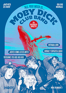 MOBY DICK CLUB BAND
JUEVES 23 de NOVIEMBRE. 23h.
ENTRADA LIBRE