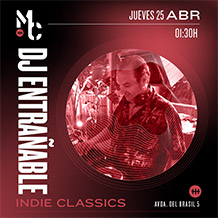 MOBY CLUBBING
DJ ENTRAÑABLE · Indie Classics
JUEVES 25 de ABRIL. 01:30h.
