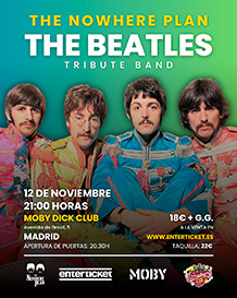 THE NOWHERE PLAN
Tributo a The Beatles	
JUEVES 12 de NOVIEMBRE. 20:30h.
